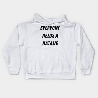 Natalie Name Design Everyone Needs A Natalie Kids Hoodie